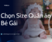 Chọn Size Quần Áo Bé Gái